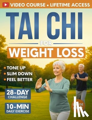 Fujita, Morgan - Tai Chi for Weight Loss: 28-Day Challenge with Simple 10-Minute Daily Routine & Low-Impact Exercise for Seniors to Help You Slim Down, Tone Up, and Fe