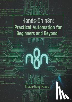 Miaou, Shaou-Gang - Hands-On n8n: Practical Automation for Beginners and Beyond