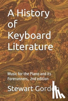 Gordon, Stewart - A Hisory of Keyboard Literature: Music for the Piano and its Forerunners