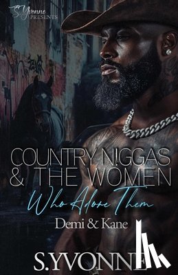 Yvonne, S. - Country N!ggas And The Women Who Adore Them: Demi & Kane