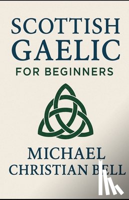 Bell, Michael Christian - Scottish Gaelic for Beginners