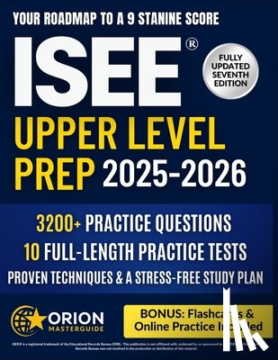 Masterguide, Orion - ISEE(R) Upper Level Prep: The Strategic Guide to the ISEE Upper Level 3,200+ Practice Questions, 10 Full-Length Tests, Proven Techniques & a Stress-Fr