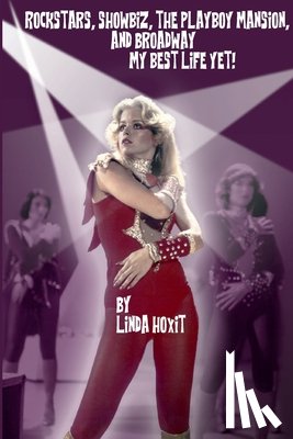 Hoxit, Linda - Rockstars, Showbiz, The Playboy Mansion, and Broadway - My Best Life Yet!