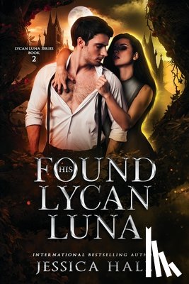 Hall, Jessica - His Found Lycan Luna: Dark Edition