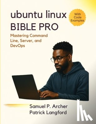 Langford, Patrick - Ubuntu Linux Bible Pro: Mastering Command Line, Server, and DevOps
