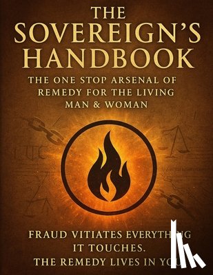 The Dragon Knows, The One - The Sovereign's Handbook: The One Stop Arsenal for Remedy for the Living Man & Woman