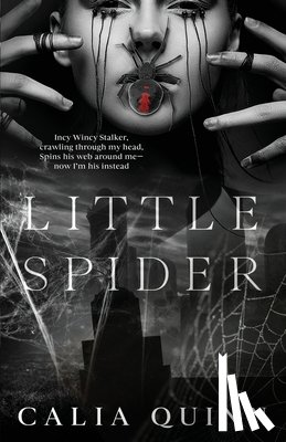 Quinn, Calia - Little Spider: A Dark Psychological Stalker Romance