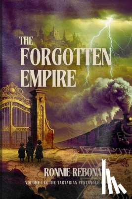 Rebona, Ronnie - The Forgotten Empire: Origins, Architecture, and the Evidence of a Hidden Past