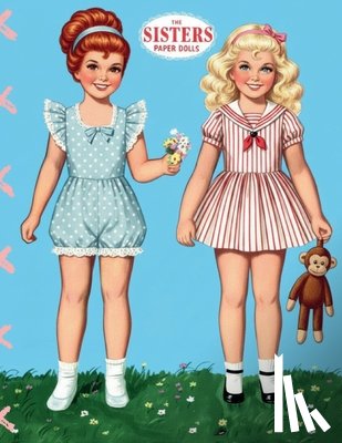 M, Shelly - The Sisters Paper Dolls: My Unique Vintage Fashion Book: Create & Design: Classic Paper Dolls to Cut and Dress. Exclusive Outfits with Unique Patterns