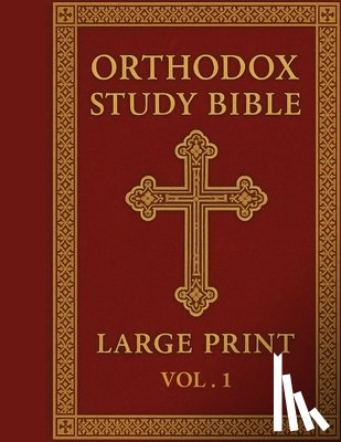 Armitage, James - Orthodox Study Bible Large Print: Volume 1: Genesis-Nehemiah, English Language, Easy-to-Read Format for Prayer, Study & Devotion