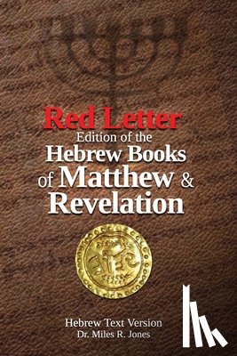 Jones Ph. D., Miles R. - Red Letter edition of the Hebrew Books of Matthew and Revelation: Hebrew Text Version