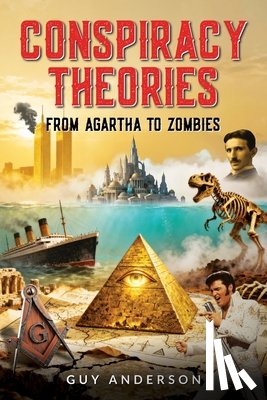 Anderson, Guy Peter - Conspiracy Theories: From Agartha to Zombies