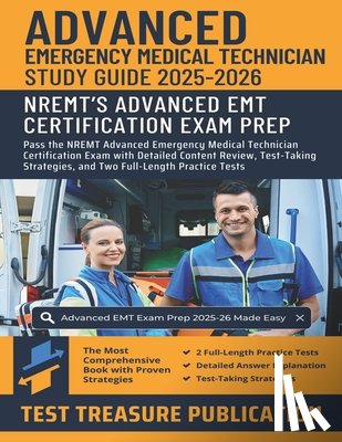 Publication, Test Treasure - Advanced EMT Exam Study Guide 2025-2026: Pass the NREMT Advanced Emergency Medical Technician Certification Exam with Detailed Content Review, Test-Ta