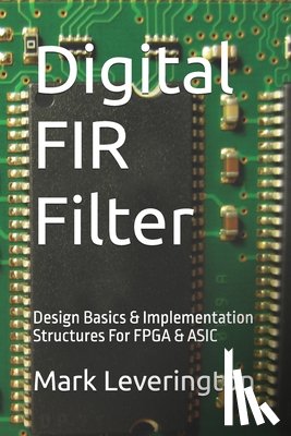 Shemdin, K. - Digital FIR Filter: Design Basics & Implementation Structures For FPGA & ASIC