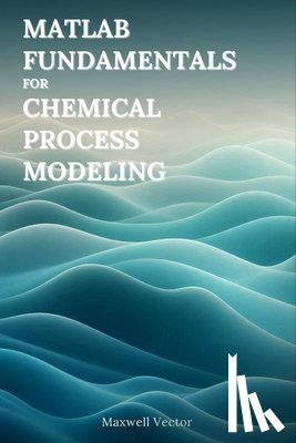 Vector, Maxwell - Fundamentals of MATLAB for Chemical Process Modeling