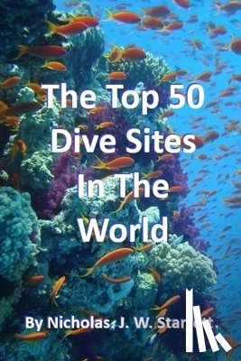 Starrett, Nicholas - The World's Top 50 Dive Sites (Scuba-Diving): Top 50 Best Scuba-Diving Dive Sites In The World