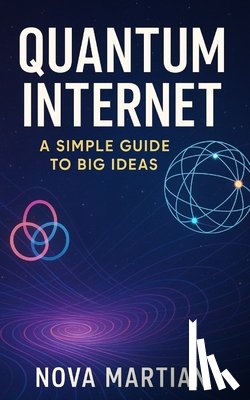 Martian, Nova - Quantum Internet: A Simple Guide to Big Ideas