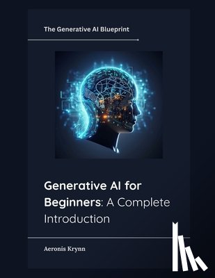 Krynn, Aeronis - Generative AI for Beginners: A Complete Introduction