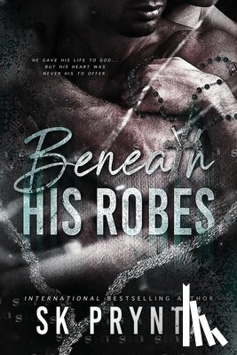 Pryntz, S. K. - Beneath His Robes: A dark male male romantic tragedy .