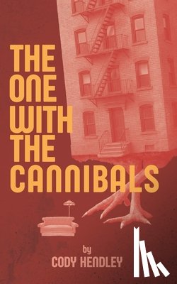 Hendley, Cody - The One With the Cannibals: A Horror Comedy Novella Like Your Favorite Sitcom... If Everyone Was a Cannibal