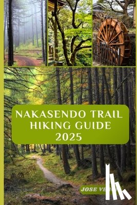 Veach, Jose - Nakasendo Trail Hiking Guide 2025: Step Back in Time: Exploring Japan's Historic Route Between Edo and Kyoto