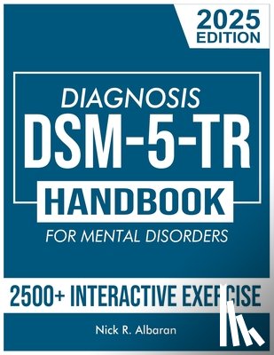 R. Albaran, Nick - DSM-5-TR Diagnosis Handbook for Mental Disorders; 2025 Edition: A Concise Resource Guide with 2500+ Interactive MCQs and Case Scenarios for Clinical A