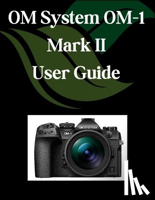 Fortnite, Zoey - OM System OM-1 Mark II User Guide: A Comprehensive and Detailed Manual for Photographers and Creatives for Beginners and Seniors, Troubleshooting Tips