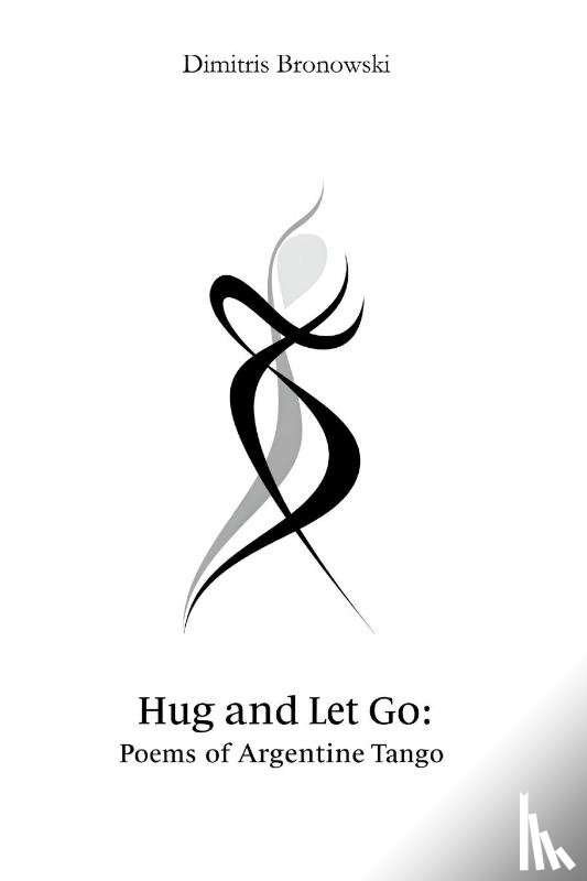 Bronowski, Dimitris - Bronowski, D: Hug and Let Go