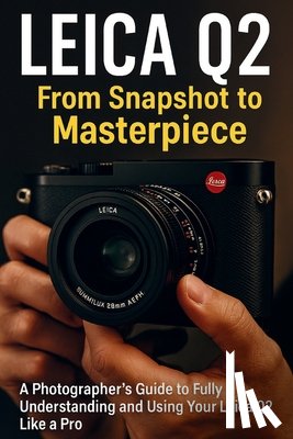 Bradley, John - Leica Q2 From Snapshot to Masterpiece