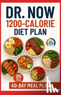 Harper, Melissa - Dr Now 1200 Calorie Diet Plan: Dr. Nowzaradan's Balanced Meal Formula-365 Days of Easy, Affordable, and Delicious Recipe - Low-Carb, High-Protein Reci