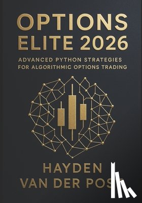 Schwartz, Alice - Options Elite 2026: Advanced Python Strategies for Algorithmic Options Trading: Build Real-Time Options Bots, Automate Complex Strategies, and Dominat
