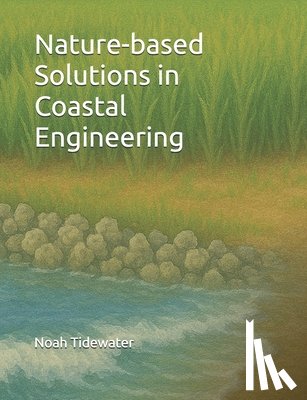 Tidewater, Noah - Nature-based Solutions in Coastal Engineering