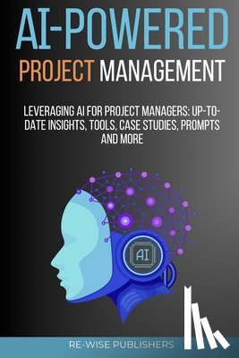 Publishers, Re-Wise - AI-Powered Project Management: Leveraging AI for project managers