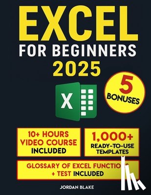 Blake, Jordan - Excel for Beginners: A Practical Guide to Master Excel Quickly