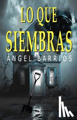 Barrios, Ángel - Lo Que Siembras