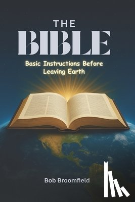 Broomfield, Bob - The Bible: Basic Instructions Before Leaving Earth