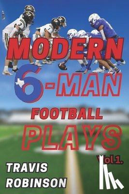 Robinson, Travis - Modern Six Man Football Plays