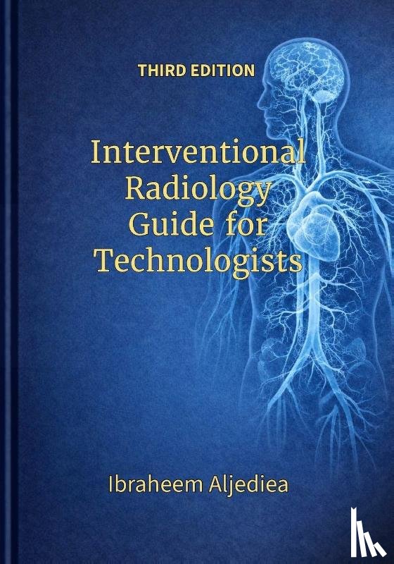 Aljediea, Ibraheem Y - Aljediea, I: Interventional Radiology Guide for Technologist