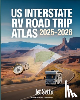 Setta, Jet - US Interstate RV Road Trip Atlas 2025-2026: Complete Guide with Detailed Maps to Scenic Routes, Campgrounds, National Parks & Hidden Gems Across All 5