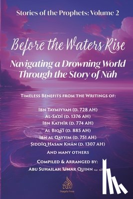 Ibn Taymiyyah, Imam - Before the Waters Rise: Navigating a Drowning World through the Story of Nuh