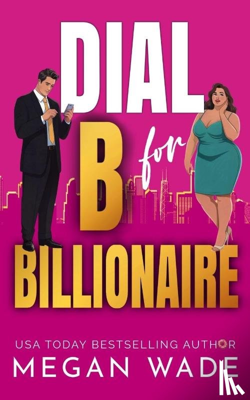 Wade, Megan - Wade, M: Dial B for Billionaire