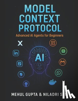 Sen, Niladri - Model Context Protocol: Advanced AI Agents for Beginners