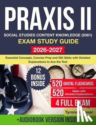 Conner, Tyrone - Praxis II Social Studies Content Knowledge (5081): Essential Concepts, Concise Prep, Content Knowledge, and 520 Q&As with Detailed Explanations to Ace