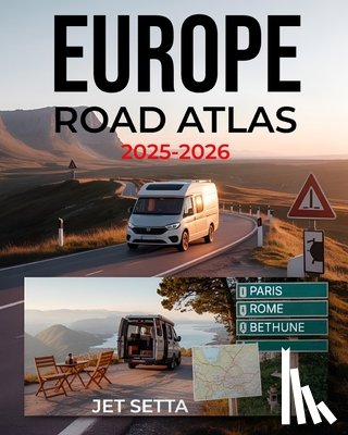 Setta, Jet - Europe Road Atlas 2025-2026: Complete Guide with Detailed Maps to Scenic Routes, Campgrounds, National Parks & Hidden Gems - Perfect for RVers, Vanlif