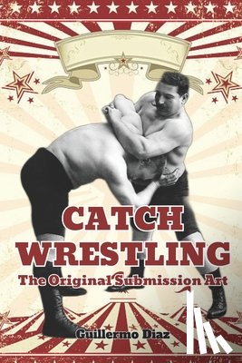 Vargas, Fernan - Catch Wrestling: The Original Submission Art