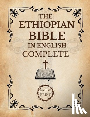 Decker, Rebecca Norma - The Ethiopian Bible In English Complete [Large Print]: A Historical and Canonical Guide to the 88 Books of the Orthodox Church