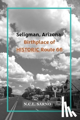 Sarno, N. C. L. - Seligman, Arizona: Birthplace of HISTORIC Route 66