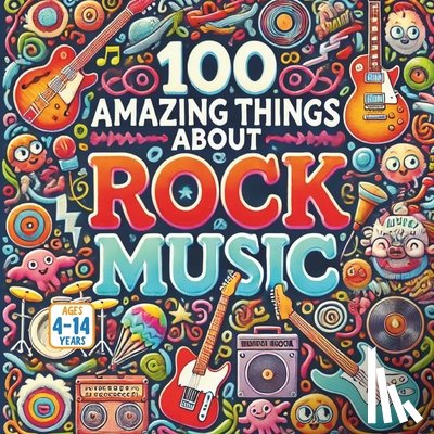 Aux, Bryan - 100 Amazing Things About Rock Music