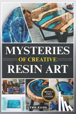 Kang, Lynn - Mysteries of Creative Resin Art