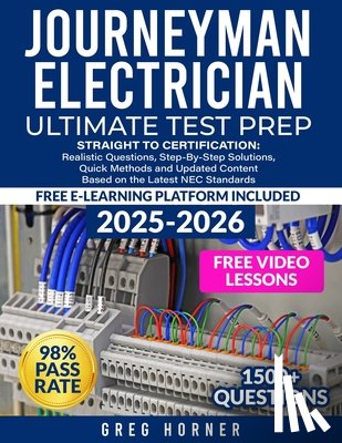 Horner, Greg - Journeyman Electrician Ultimate Test Prep: Straight to Certification: Realistic Questions, Step-by-step Solutions, Quick Methods, and Updated Content